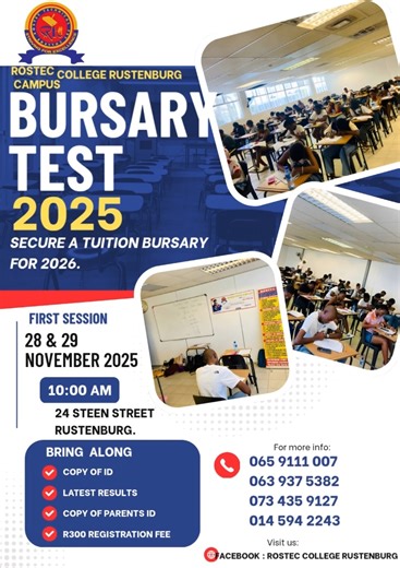 BURSARY TEST 2025 REQIUMENTS 1. APPLY FOR YOUR COURSE OF CHOICE LINK : https://j9aj1ccu.forms.app/online-application-registration-form 2. REGISTER WITH ONLY R300 3. COPY OF STUDENT ID & PARENT. FIRST SESSION 28 & 29 NOVEMBER 2025 SECOND SESSION 05 & O6 DECEMBER 2025 TIME 10:00 AM VENUE 24 STEEN STREET CNR OR TAMBO DRIVE & STEEN STREET RUSTENBURG GET IN TOUCH. 065 9111 007 063 937 5382 073 435 9127 014 594 2243 | Rostec College Rustenburg | Facebook