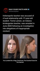 In June 2025, Torrie Lemon, a kindergarten teacher in Indianapolis, was arrested following allegations of a s*xual relationship with a 17-year-old student. The investigation reportedly uncovered inappropriate communication and conduct. The case sparked outrage due to the abuse of trust and authority involved. Incidents like this highlight how vulnerable students can be—and how long misconduct can remain hidden before coming to light. ➡️ Follow @thescaryfact for cases that should never happen | t