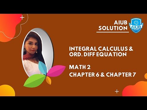 Math 2 | Chapter 6 & 7 | INTEGRAL CALCULUS & ORD. DIFF EQUATION | AIUB SOLUTION