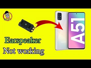 Samsung Galaxy A51 Ear speaker problem . Ear Speaker not Working .