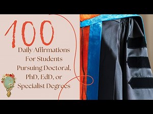 "I AM" Positive Affirmations for Students Pursuing Doctoral, PhD, EdD, or Specialist Degrees