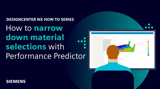 Designcenter NX | How to | Enhance your simulation analysis with Performance Predictor
