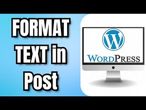 How To FORMAT TEXT in a WORDPRESS Post