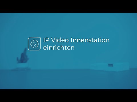 IP Video Innenstation einrichten