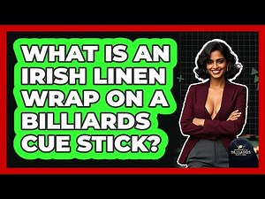 What Is An Irish Linen Wrap On A Billiards Cue Stick? - Billiards Hustlers