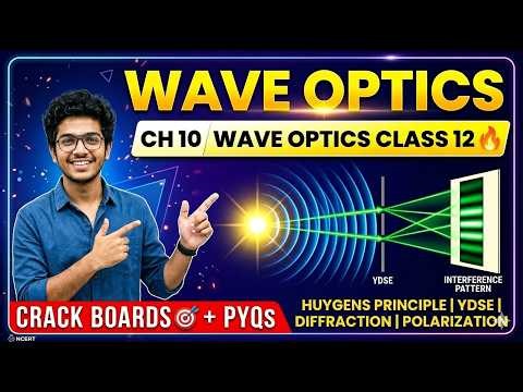 Wave Optics Class 12 One Shot 🔥 | Chapter 10 Physics Full Revision & PYQs 🎯