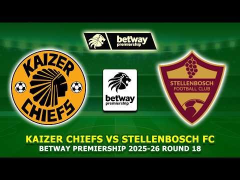 🔴 KAIZER CHIEFS VS STELLENBOSCH FC BETWAY PREMIERSHIP 2026 PREVIEW, MATCH FIXTURES & PREDICTIONS