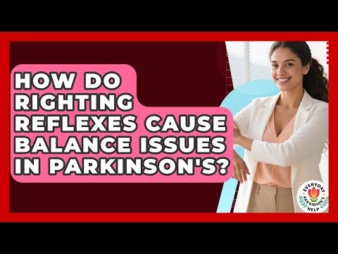 How Do Righting Reflexes Cause Balance Issues In Parkinson's? - Everyday Parkinsons Help