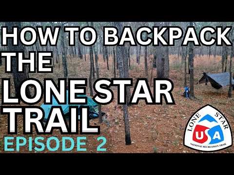 How to Backpack the Lone Star Hiking Trail Episode 2