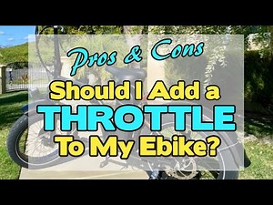 Should I Add a Throttle to My Ebike: Pros & Cons!
