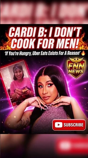 Cardi B: “I Don’t Cook for Men – If You’re Hungry, Uber Eats Exists For a Reason” 🔥