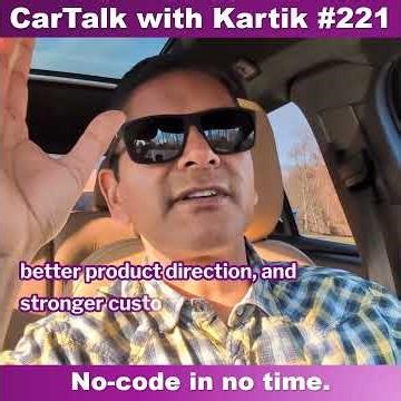 CarTalk with Kartik #221: No Code in No Time