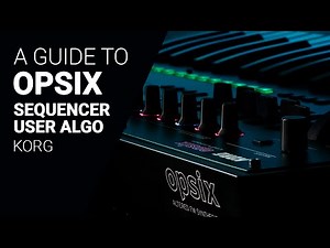 The KORG Opsix Sequencer, Arp & User Algorithm walkthrough tutorial
