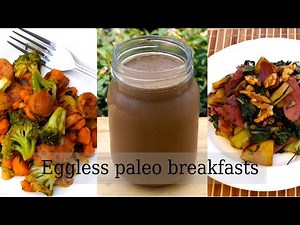 Three eggless paleo breakfast ideas