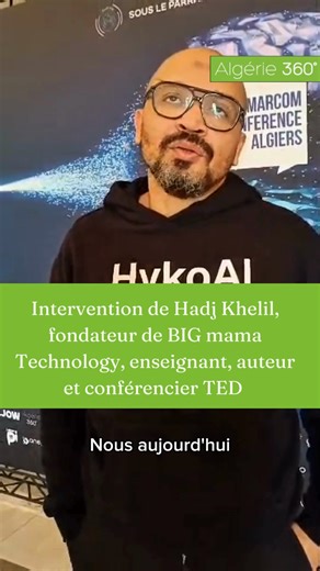 Retour sur l'intervention de Hadj Khelil, fondateur de BIG mama Technology, enseignant, auteur et conférencier TED au MARCOM. | Algerie360.com