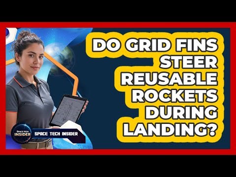 Do Grid Fins Steer Reusable Rockets During Landing?