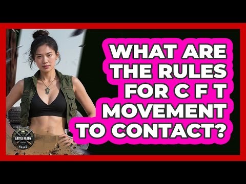 What Are The Rules For CFT Movement to Contact?
