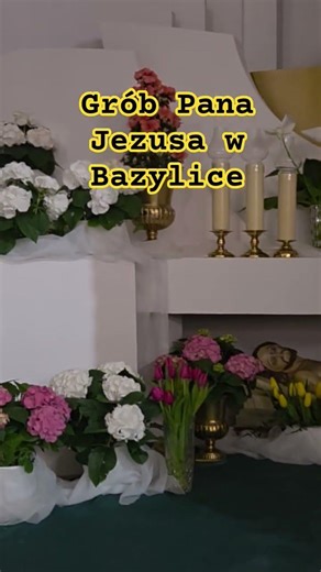 Grób Pana Jezusa w Bazylice. #jezus #jezuschrystus #shortvideo #kościół #wielkanoc #święta