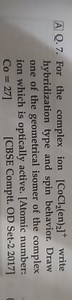 A Q. 7. For the complex ion \left \mathrm { CoCl } _ { 2 } ( \m... | Filo
