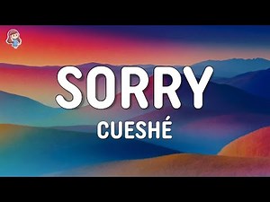 Cueshé - Sorry (Lyrics)