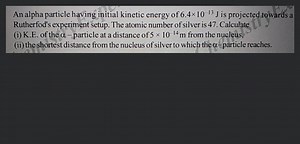 An alpha particle having initial kinetic energy of 6.4 \times 1... | Filo