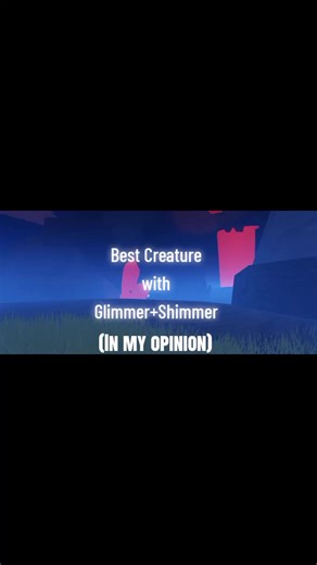 Best Creatures in Roblox with Glimmer and Shimmer