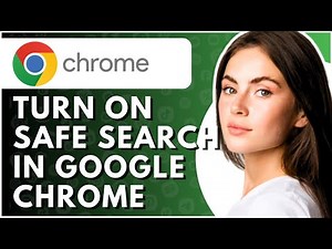 How To Turn On Safe Search on Google Chrome - Full Guide