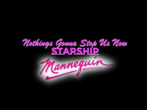 NOTHING'S GONNA STOP US NOW - STARSHIP (MANNEQUIN)