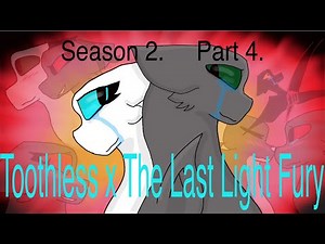 Toothless x The Last Light Fury - Part 4. Season 2.