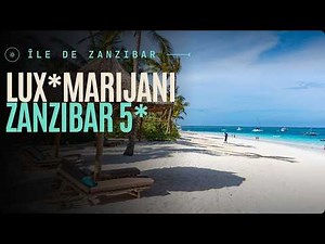 Zanzibar : Évasion Élégante au LUX* Marijani Face à l'Océan Indien
