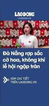 Da Nang is adorned with colorful flags and flowers; locals and tourists excitedly check in | Lao ...