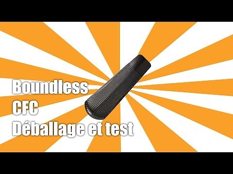 Boundless CFC | Déballage et premières impressions | Newsweed