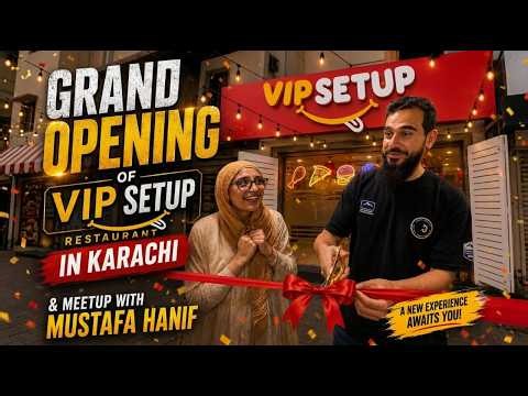 VIP Set Up Grand Opening| Meetup with Mustafa Hanif| Vlog#69