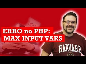 Erro PHP : Max input Vars - RESOLVIDO