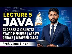 Lecture 5 Java: Classes and Objects | static members | arrays | Wrapper Class