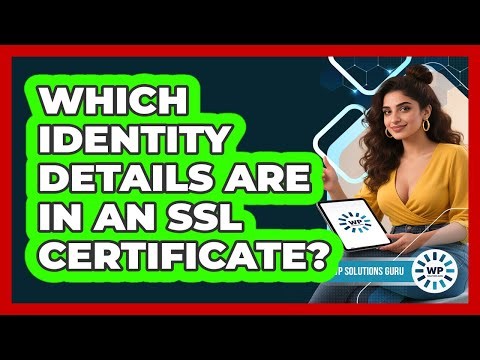 Which Identity Details Are In An SSL Certificate?