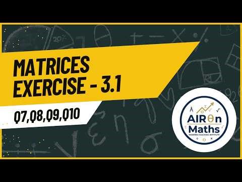Matrices Ex 3.1 Q7–Q10 🔥 Class 12 Maths | Step-by-Step Easy Solution | NCERT