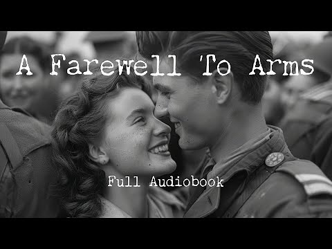 A Farewell To Arms - Ernest Hemingway | Full Audiobook