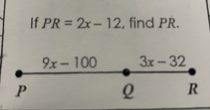 If PR = 2x-12, find PR.Given the image, we can infer that PR ... | Filo