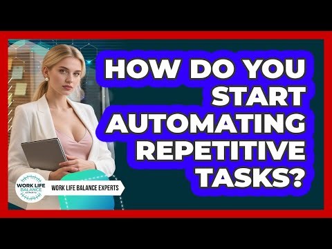 How Do You Start Automating Repetitive Tasks?