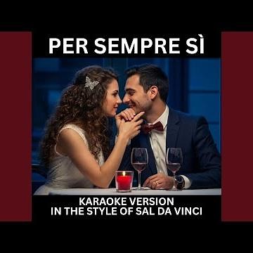 Per sempre sì (Karaoke Version) [In the Style of Sal Da Vinci]