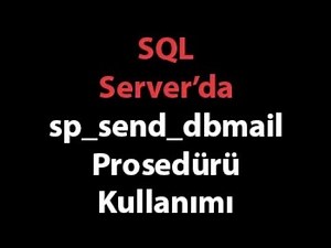 SQL Server İle Mail Gönderme