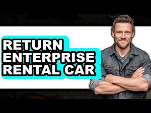 How to Return Enterprise Rental Car 2025 - Full Guide