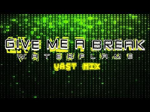 GIVE ME A BREAK (VAST MIX)