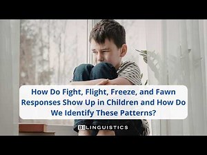 How Do Fight, Flight, Freeze, & Fawn Responses Show Up in Children and How Do We Identify Patterns?