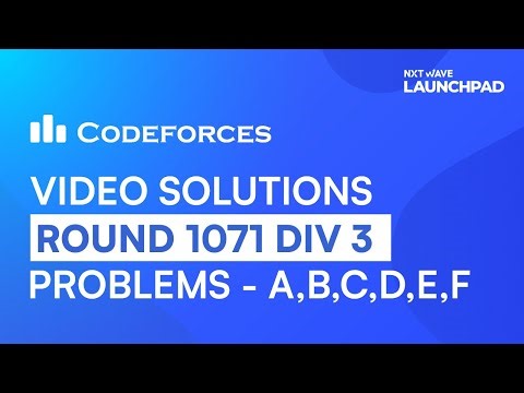 Codeforces Round 1071 (Div. 3) | Video Solutions | Problems A to F | NxtWave LaunchPad