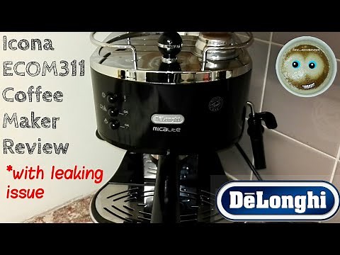 Delonghi Icona ECOM311 Espresso & Cappuccino Coffee Maker Review (with leaking issue).