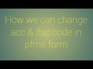 How can we change our acc & ifsc in our pfms form
