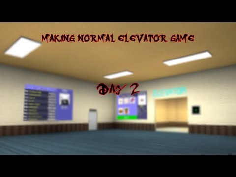 Making a normal elevator game: Day 2