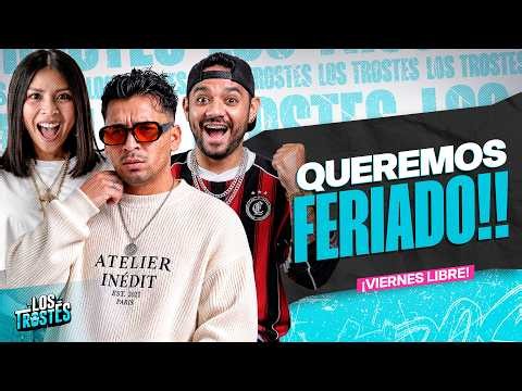 #LOSTROSTES | VIERNES SIN PAUTA! YA QUEREMOS FERIADOS🔥